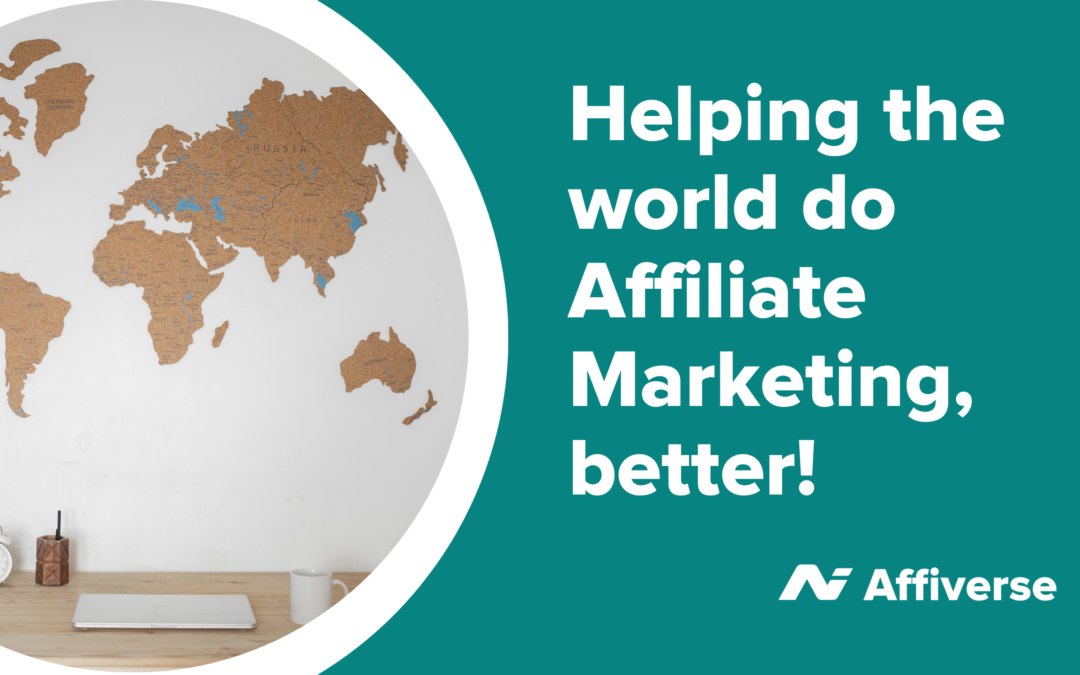 Exactly How Is Affiverse Helping The World Do Affiliate Marketing, Better?