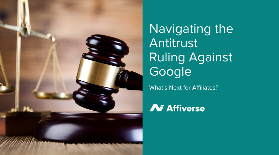 Browsing The Antitrust Ruling Against Google: What’s Next For Affiliates?