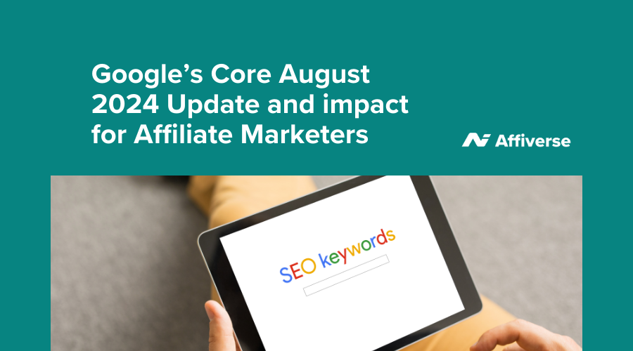 google’s-august-2024-core-update:-what-affiliate-marketers-need-to-know-and-how-to-adapt-to-these-modifications