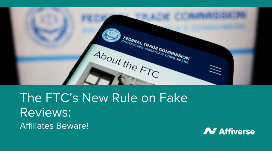 The FTC’s New Rule On Fake Reviews: Affiliates Beware!