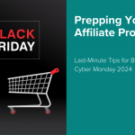 prepping-your-affiliate-program-for-black-friday-and-cyber-monday-2024:-last-minute-tips