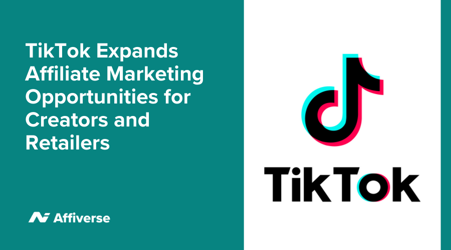 TikTok Expands Affiliate Marketing Opportunities For Creators And Retailers