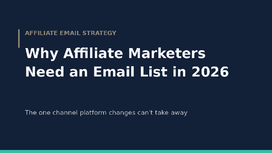 why affiliate marketers need an email list 2026